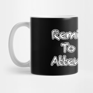 Remind Me to Take Attendance Mug